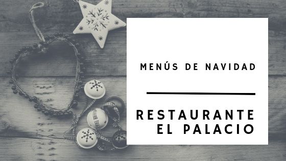 Menús de Navidad 2018 en Cantabria – Restaurante el Palacio