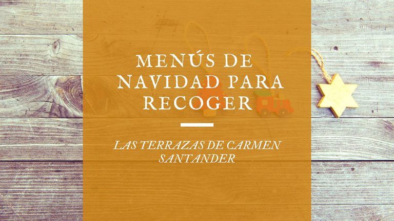 Menús de Navidad para recoger Santander 2020 – Las terrazas de Carmen