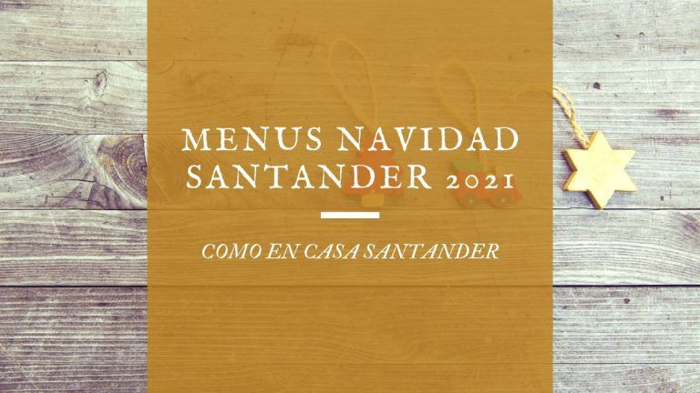 Menús de Navidad para llevar Santander 2021 – Como en Casa Santander