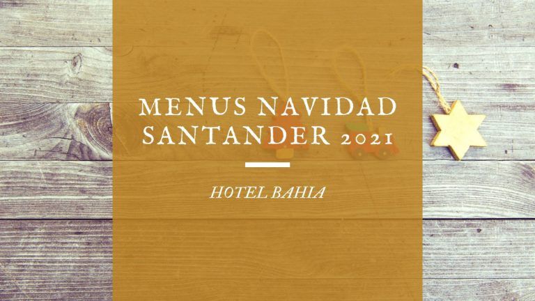 Menús de Navidad Santander 2021 – Hotel Bahía