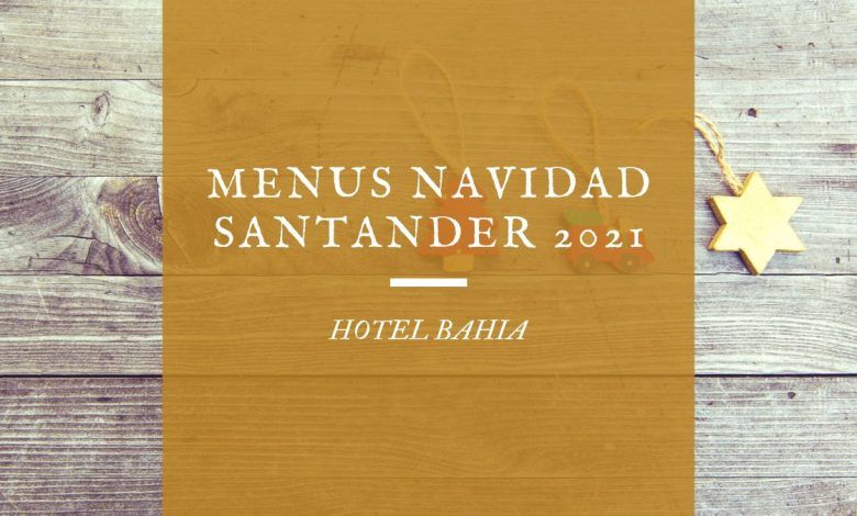 Menús de Navidad 2021 Santander - Hotel Bahía