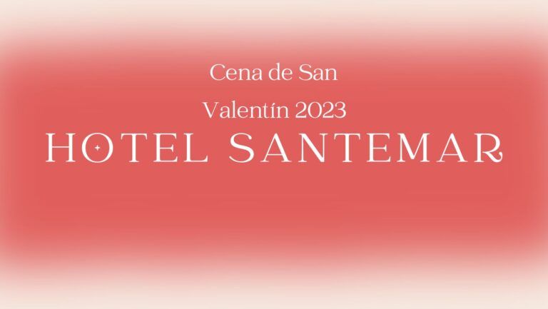 Cena de San Valentín en Santander 2023 – Hotel Santemar