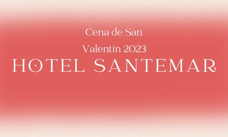 Cena de San Valentin en Santander 2023 - Hotel Santemar